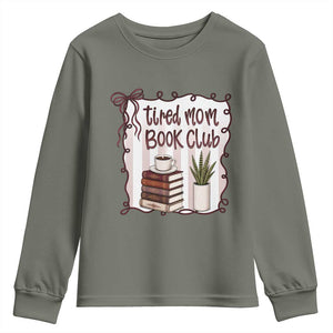 Tired Moms Book Club Youth Sweatshirt Funny Coffee And Books Mom Gift TS12 Military Green Print Your Wear