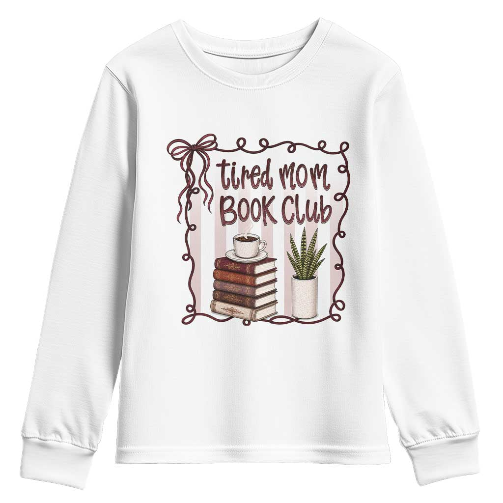 Tired Moms Book Club Youth Sweatshirt Funny Coffee And Books Mom Gift TS12 White Print Your Wear