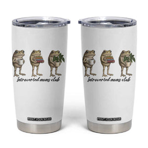 Introverted Moms Club Frog Graphic Tumbler Cup Funny Mothers Day Gift TS12 White Print Your Wear