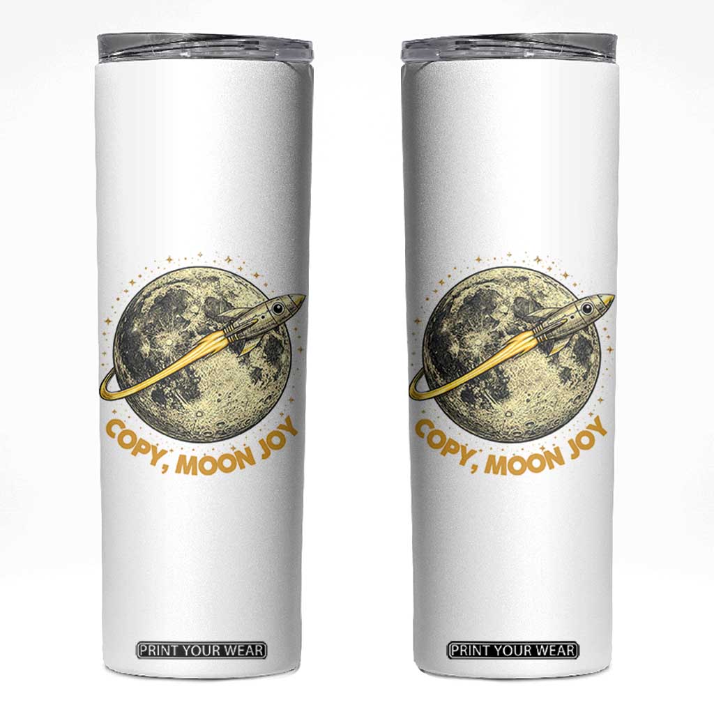 Copy Moon Joy Space Lover Lunar Mission Skinny Tumbler Astronaut Sci Fi Graphic TS12 White Print Your Wear