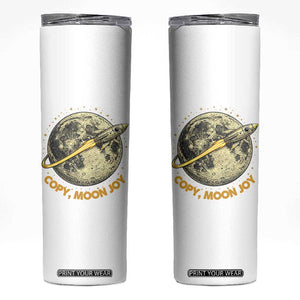 Copy Moon Joy Space Lover Lunar Mission Skinny Tumbler Astronaut Sci Fi Graphic TS12 White Print Your Wear