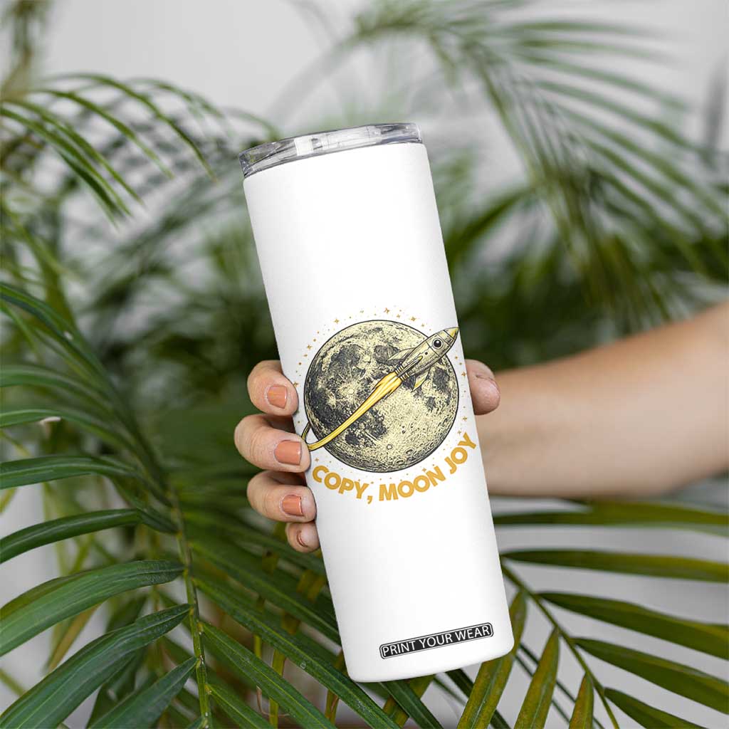 Copy Moon Joy Space Lover Lunar Mission Skinny Tumbler Astronaut Sci Fi Graphic TS12 Print Your Wear