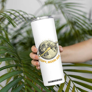 Copy Moon Joy Space Lover Lunar Mission Skinny Tumbler Astronaut Sci Fi Graphic TS12 Print Your Wear