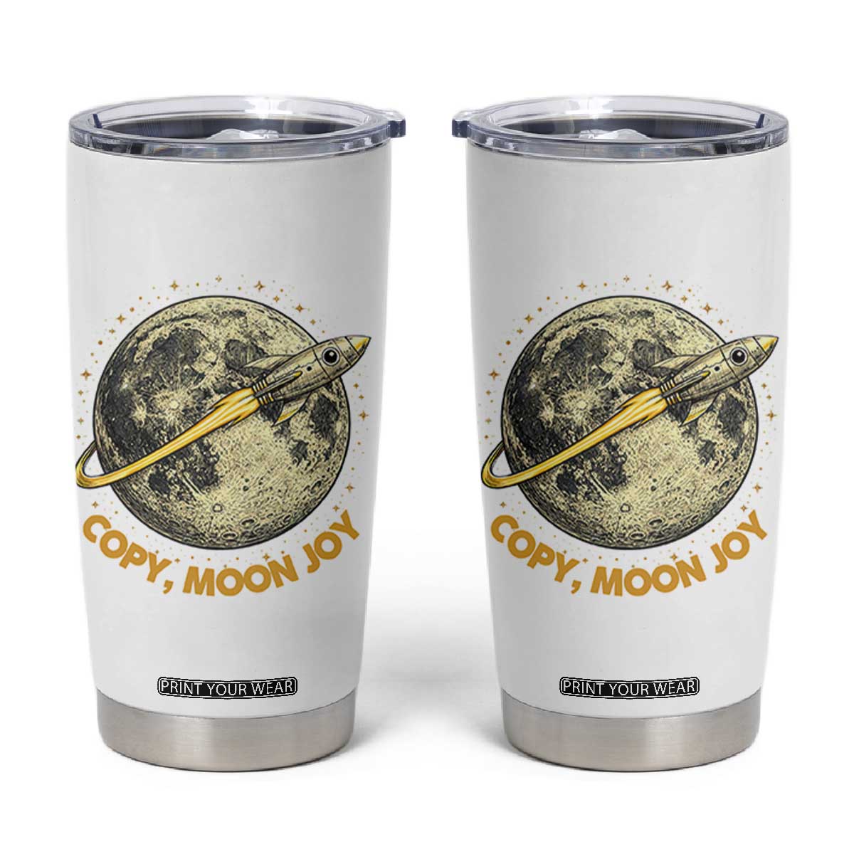 Copy Moon Joy Space Lover Lunar Mission Tumbler Cup Astronaut Sci Fi Graphic TS12 White Print Your Wear