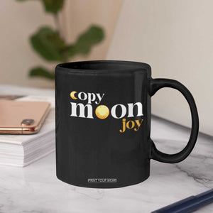 Copy Moon Joy Statement Full Moon Coffee Mug Space Exploration Lunar Journey 2026 TS12 Print Your Wear
