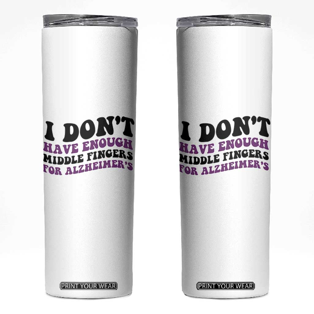 I Dont Have Enough Middle Fingers For Alzheimers Skinny Tumbler Groovy Purple Retro TS12 White Print Your Wear
