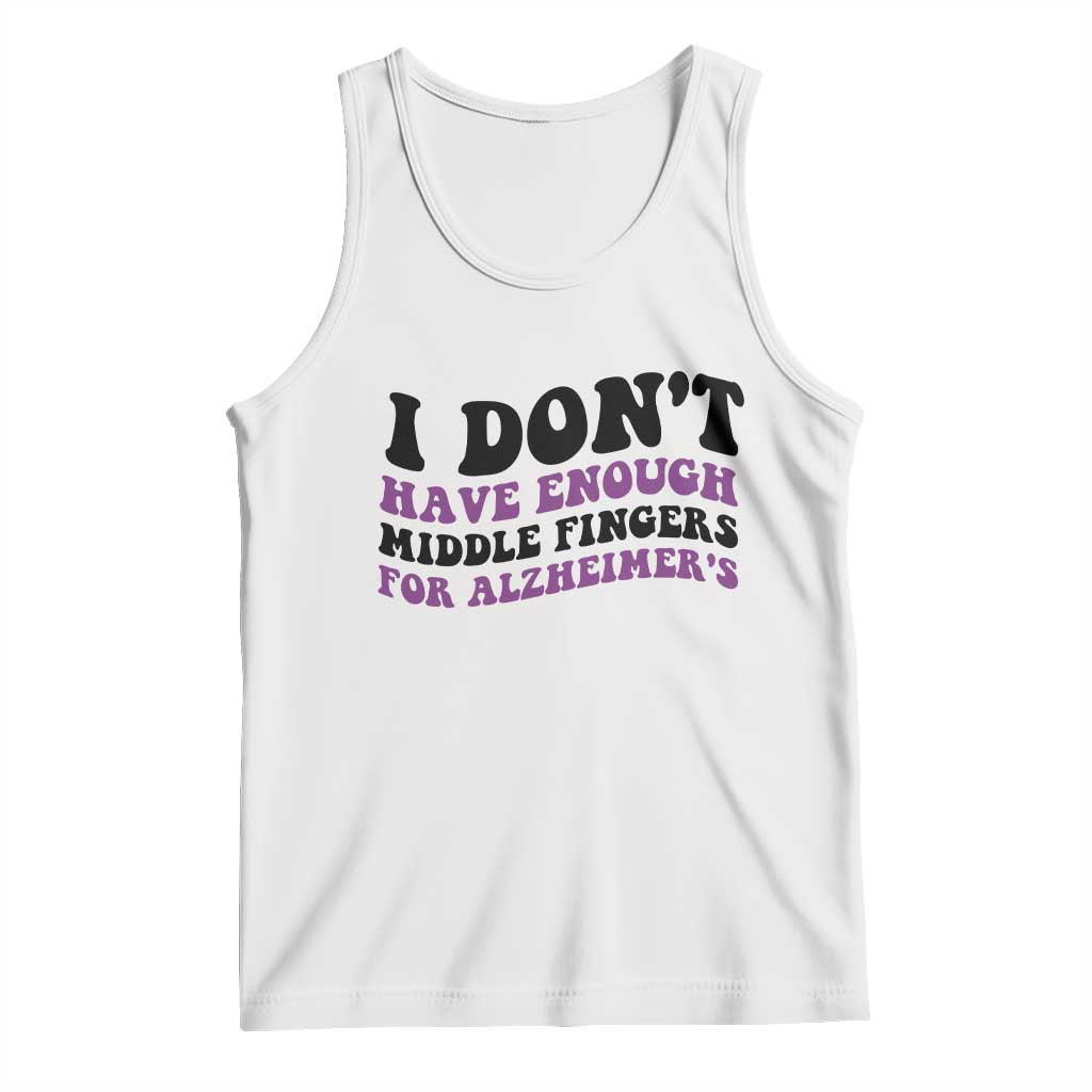 I Dont Have Enough Middle Fingers For Alzheimers Tank Top Groovy Purple Retro TS12 White Print Your Wear