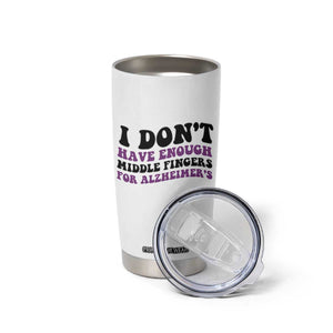 I Dont Have Enough Middle Fingers For Alzheimers Tumbler Cup Groovy Purple Retro
