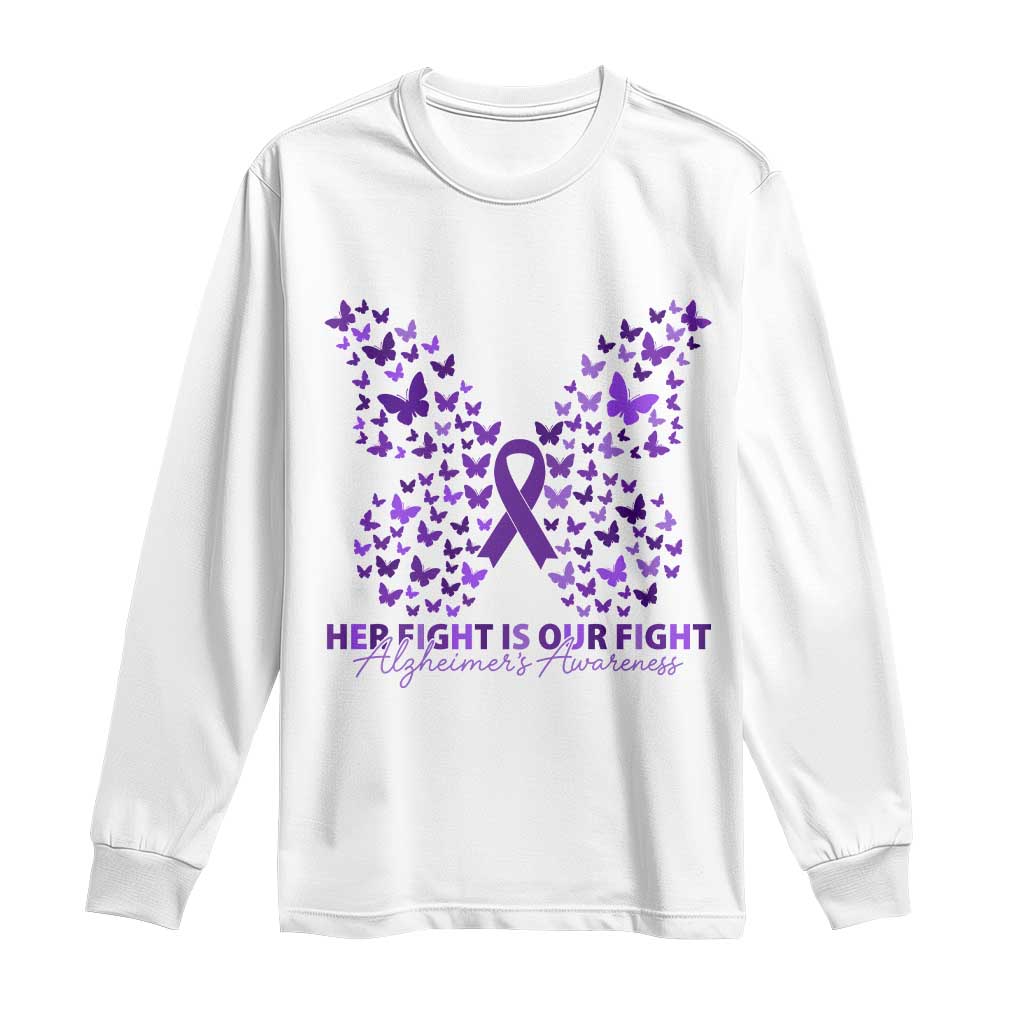 Alzheimers Awareness Butterfly Support Gift Long Sleeve Shirt Her Fight Our Fight TS12 White Print Your Wear