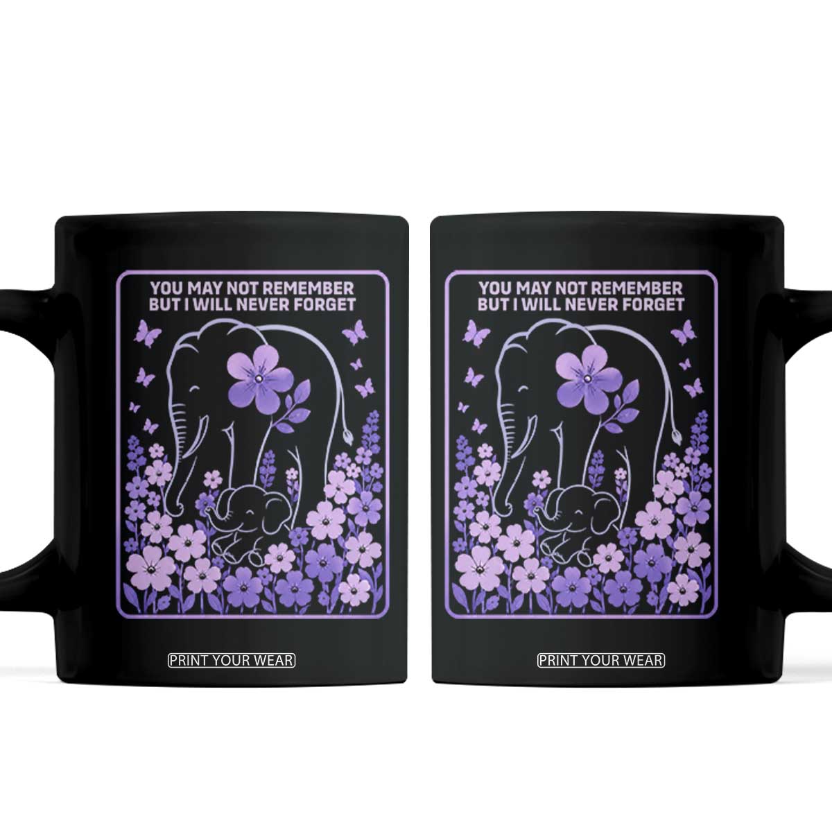 Elephant Alzheimers Purple Floral Support Coffee Mug You May Not Remember But I Will Never Forget TS12 Black Print Your Wear