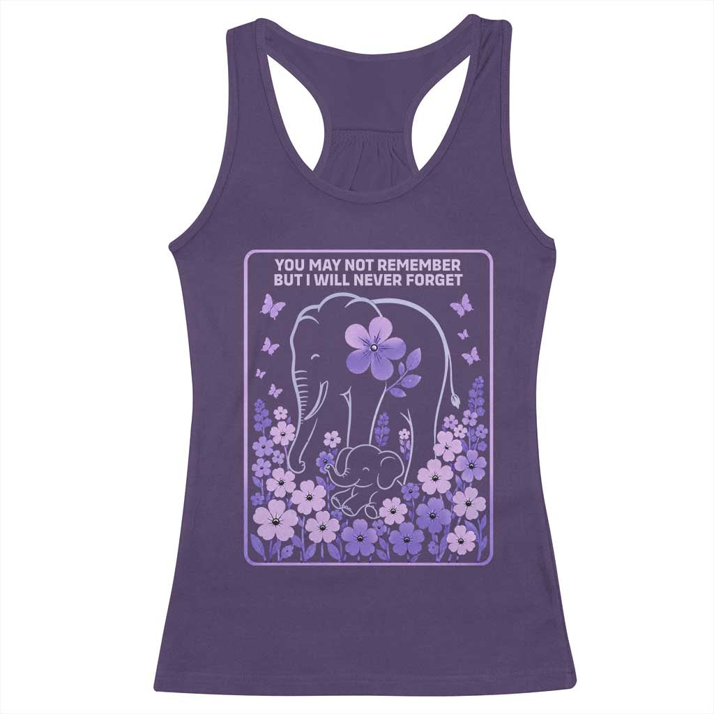 Elephant Alzheimers Purple Floral Support Racerback Tank Top You May Not Remember But I Will Never Forget TS12 Purple Print Your Wear