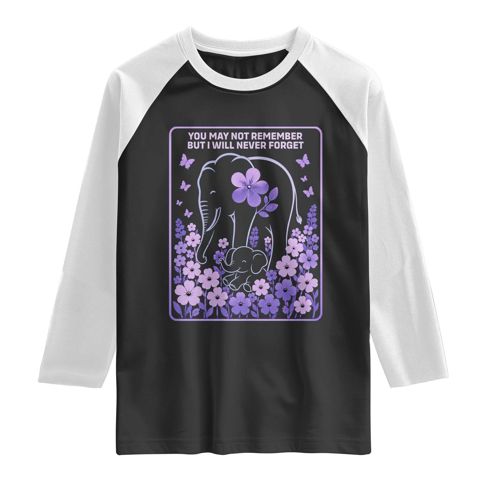 Elephant Alzheimers Purple Floral Support Raglan Shirt You May Not Remember But I Will Never Forget TS12 Black White Print Your Wear