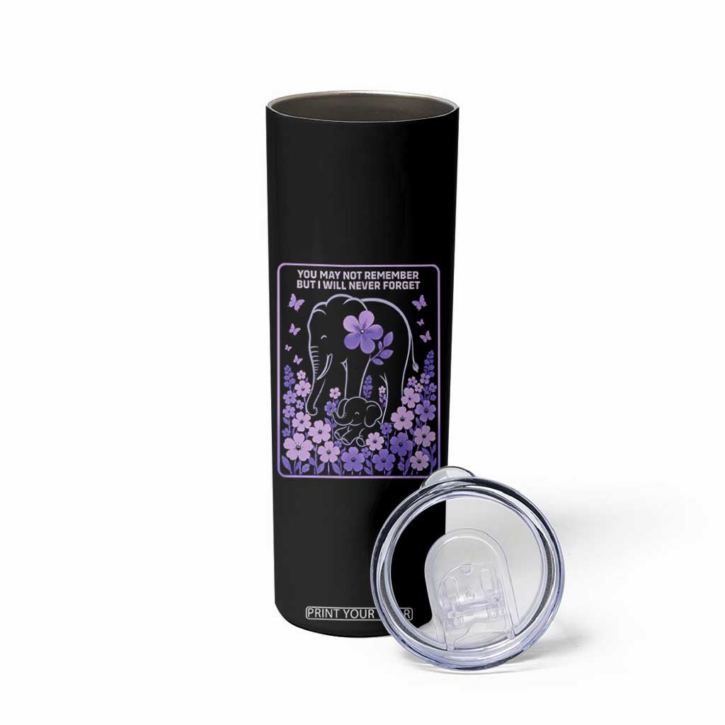 Elephant Alzheimers Purple Floral Support Skinny Tumbler You May Not Remember But I Will Never Forget