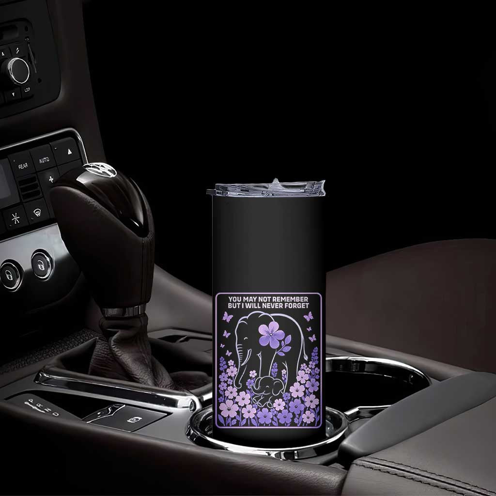 Elephant Alzheimers Purple Floral Support Skinny Tumbler You May Not Remember But I Will Never Forget