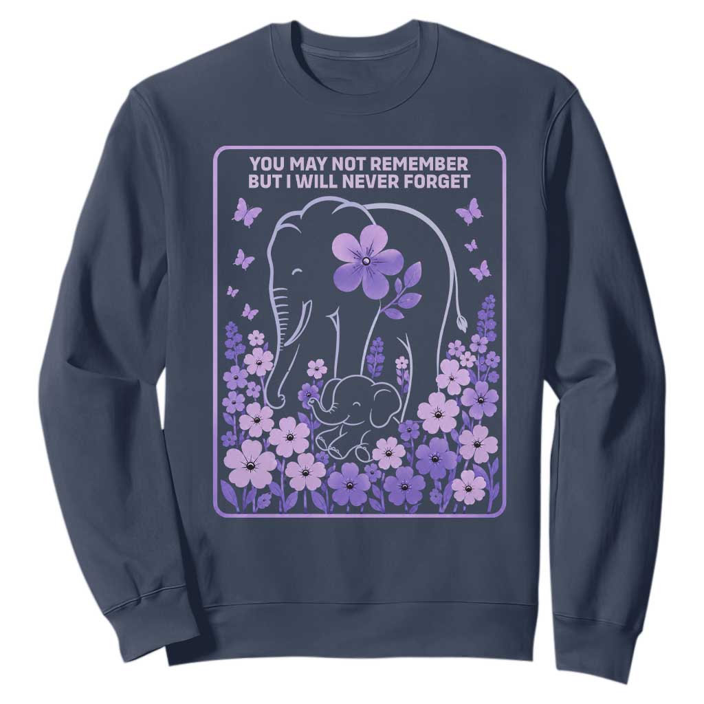 Elephant Alzheimers Purple Floral Support Sweatshirt You May Not Remember But I Will Never Forget