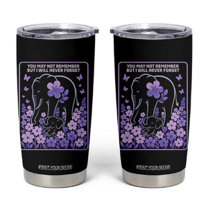 Elephant Alzheimers Purple Floral Support Tumbler Cup You May Not Remember But I Will Never Forget