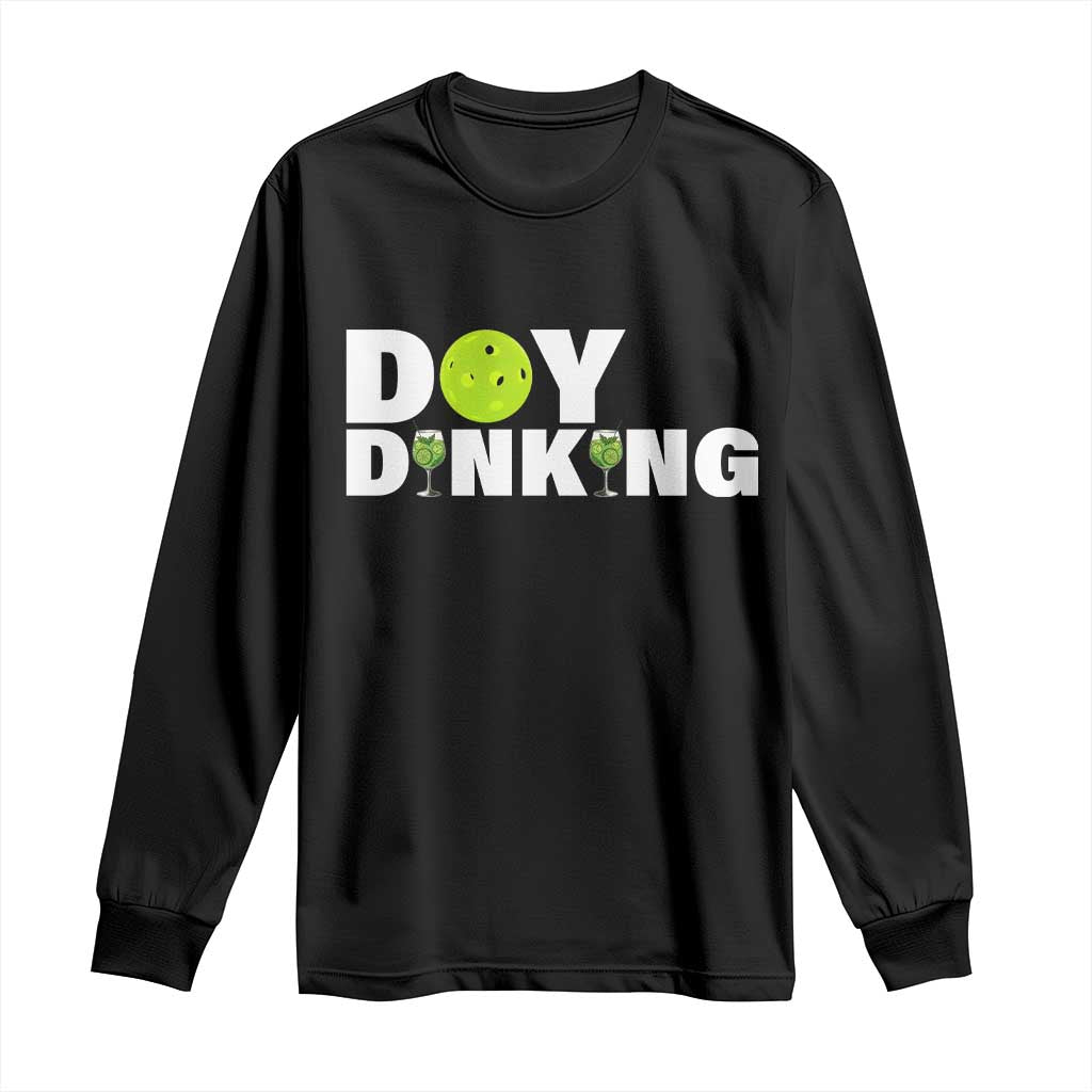 Pickleball Lover Long Sleeve Shirt Day Dinking Drinking Gift TS12 Black Print Your Wear