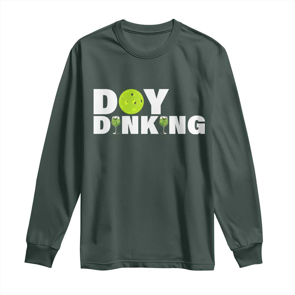 Pickleball Lover Long Sleeve Shirt Day Dinking Drinking Gift TS12 Dark Forest Green Print Your Wear