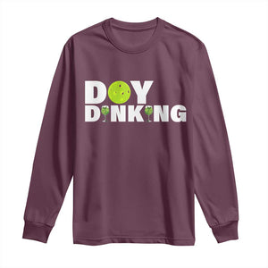 Pickleball Lover Long Sleeve Shirt Day Dinking Drinking Gift TS12 Maroon Print Your Wear