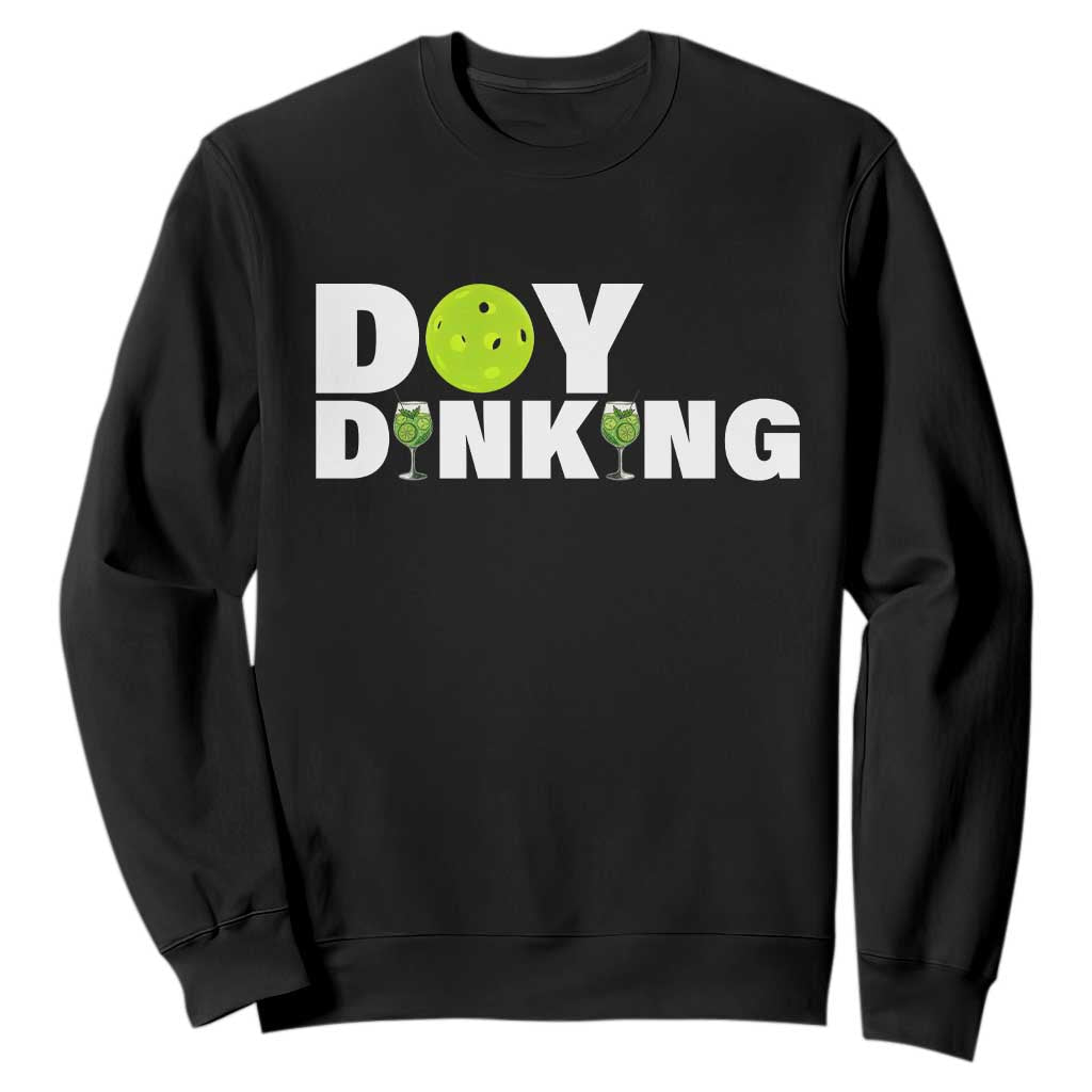 Pickleball Lover Sweatshirt Day Dinking Drinking Gift TS12 Black Print Your Wear