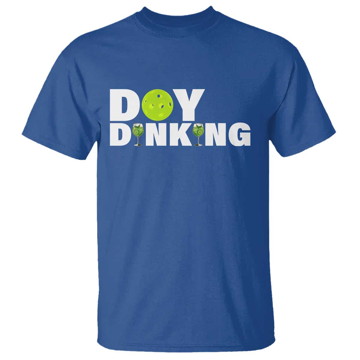 Pickleball Lover T Shirt Day Dinking Drinking Gift TS12 Royal Blue Print Your Wear