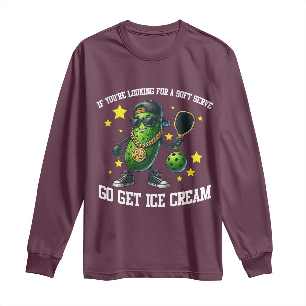 Funny Pickle Playing Pickleball Long Sleeve Shirt If You Want Soft Serve Eat Ice Cream TS12 Maroon Print Your Wear