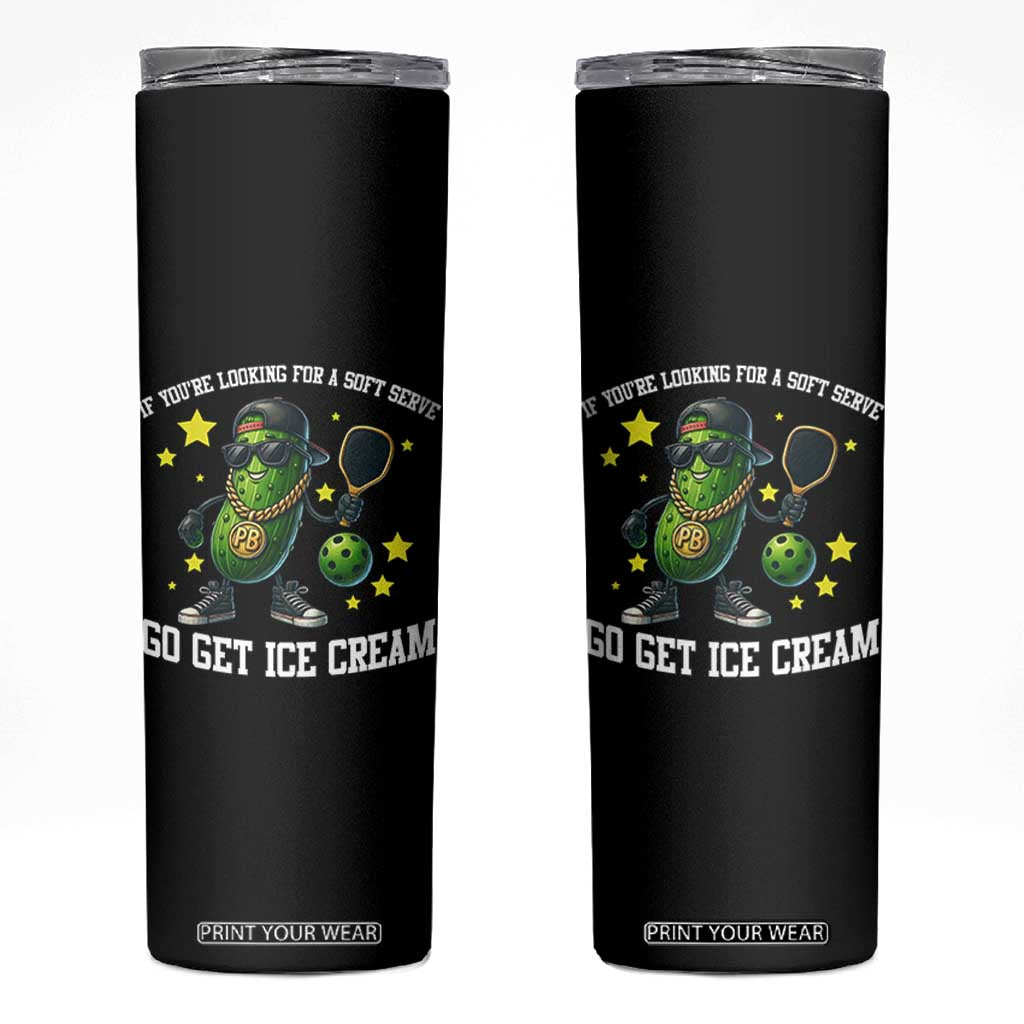 Funny Pickle Playing Pickleball Skinny Tumbler If You Want Soft Serve Eat Ice Cream TS12 Black Print Your Wear
