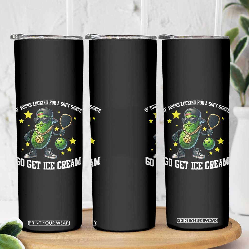 Funny Pickle Playing Pickleball Skinny Tumbler If You Want Soft Serve Eat Ice Cream TS12 Print Your Wear