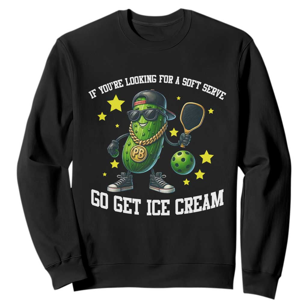 Funny Pickle Playing Pickleball Sweatshirt If You Want Soft Serve Eat Ice Cream TS12 Black Print Your Wear