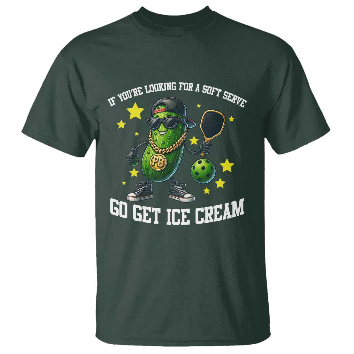 Funny Pickle Playing Pickleball T Shirt If You Want Soft Serve Eat Ice Cream TS12 Dark Forest Green Print Your Wear