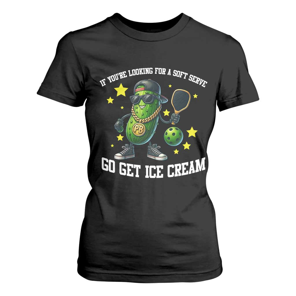 Funny Pickle Playing Pickleball T Shirt For Women If You Want Soft Serve Eat Ice Cream TS12 Black Print Your Wear