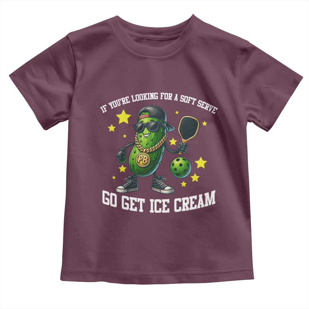 Funny Pickle Playing Pickleball Toddler T Shirt If You Want Soft Serve Eat Ice Cream TS12 Maroon Print Your Wear