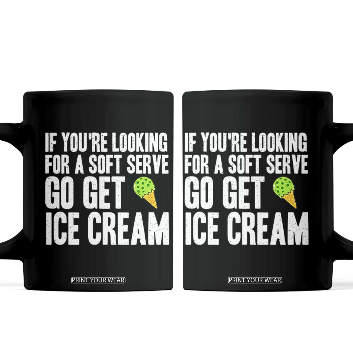 If You Are Looking For A Soft Serve Go Get Ice Cream Coffee Mug Funny Pickleball Lover TS12 Black Print Your Wear