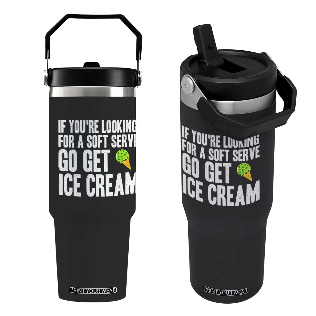 If You Are Looking For A Soft Serve Go Get Ice Cream Flip Straw Tumbler Funny Pickleball Lover TS12 One Size: 30 oz Black Print Your Wear