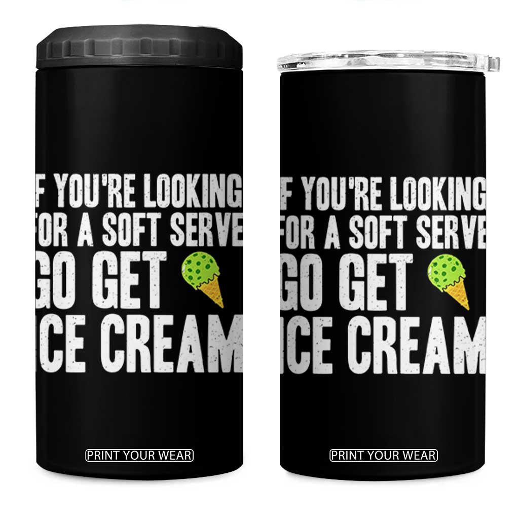 If You Are Looking For A Soft Serve Go Get Ice Cream 4 in 1 Can Cooler Tumbler Funny Pickleball Lover TS12 One Size: 16 oz Black Print Your Wear