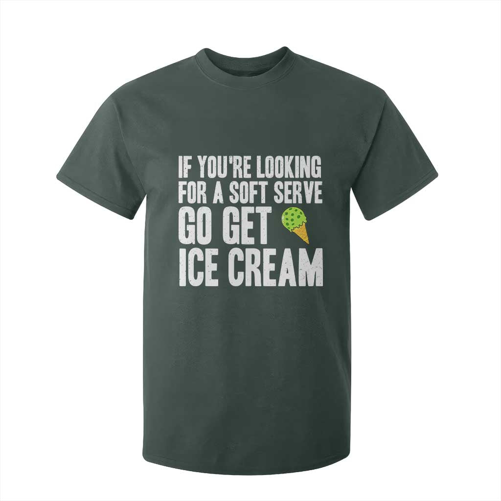 If You Are Looking For A Soft Serve Go Get Ice Cream T Shirt For Kid Funny Pickleball Lover TS12 Dark Forest Green Print Your Wear