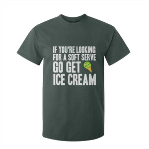 If You Are Looking For A Soft Serve Go Get Ice Cream T Shirt For Kid Funny Pickleball Lover TS12 Dark Forest Green Print Your Wear