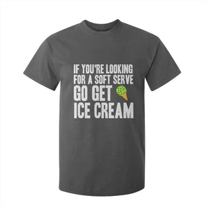 If You Are Looking For A Soft Serve Go Get Ice Cream T Shirt For Kid Funny Pickleball Lover TS12 Dark Heather Print Your Wear