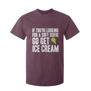 If You Are Looking For A Soft Serve Go Get Ice Cream T Shirt For Kid Funny Pickleball Lover TS12 Maroon Print Your Wear