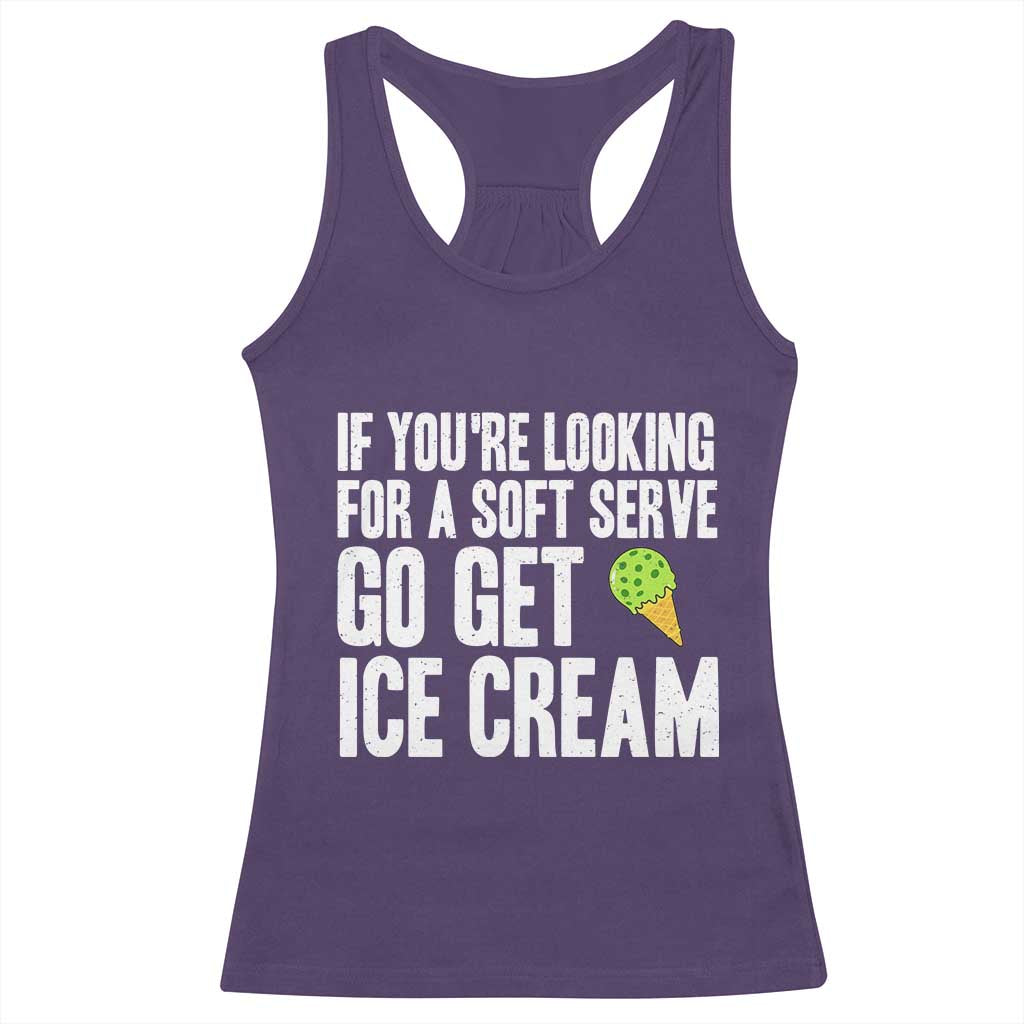 If You Are Looking For A Soft Serve Go Get Ice Cream Racerback Tank Top Funny Pickleball Lover TS12 Purple Print Your Wear