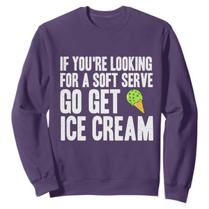 If You Are Looking For A Soft Serve Go Get Ice Cream Sweatshirt Funny Pickleball Lover TS12 Purple Print Your Wear