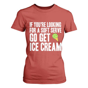 If You Are Looking For A Soft Serve Go Get Ice Cream T Shirt For Women Funny Pickleball Lover TS12 Red Print Your Wear
