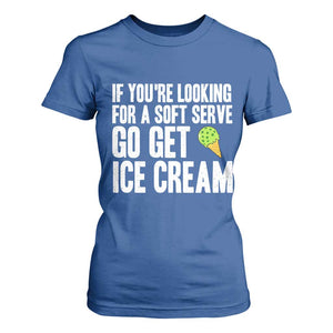 If You Are Looking For A Soft Serve Go Get Ice Cream T Shirt For Women Funny Pickleball Lover TS12 Royal Blue Print Your Wear