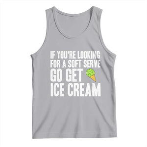 If You Are Looking For A Soft Serve Go Get Ice Cream Tank Top Funny Pickleball Lover TS12 Athletic Heather Print Your Wear