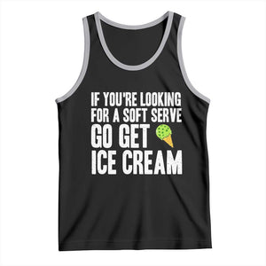 If You Are Looking For A Soft Serve Go Get Ice Cream Tank Top Funny Pickleball Lover TS12 Black Athletic Heather Print Your Wear