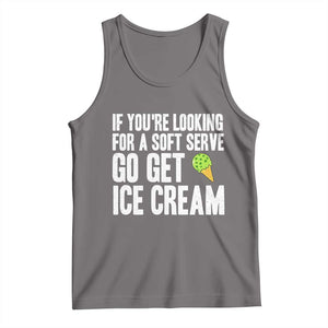 If You Are Looking For A Soft Serve Go Get Ice Cream Tank Top Funny Pickleball Lover TS12 Deep Heather Print Your Wear