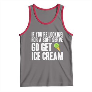 If You Are Looking For A Soft Serve Go Get Ice Cream Tank Top Funny Pickleball Lover TS12 Deep Heather Red Print Your Wear