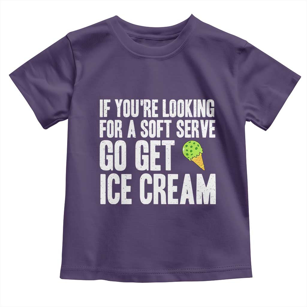 If You Are Looking For A Soft Serve Go Get Ice Cream Toddler T Shirt Funny Pickleball Lover TS12 Purple Print Your Wear