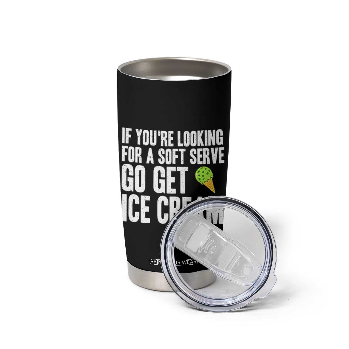 If You Are Looking For A Soft Serve Go Get Ice Cream Tumbler Cup Funny Pickleball Lover TS12 Print Your Wear