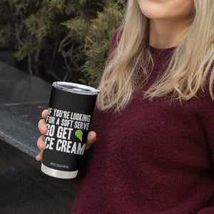 If You Are Looking For A Soft Serve Go Get Ice Cream Tumbler Cup Funny Pickleball Lover TS12 Print Your Wear